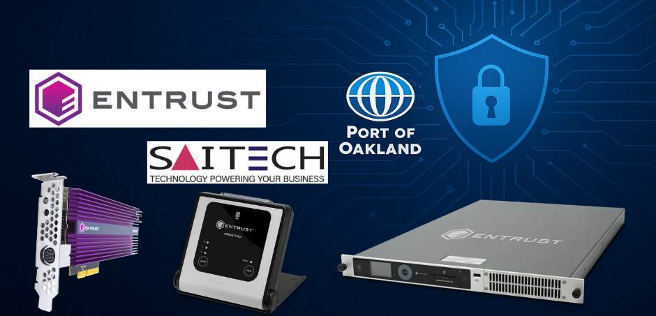 Saitech Inc. Strengthens Port of Oakland’s Cybersecurity with Entrust nShield HSM Solutions